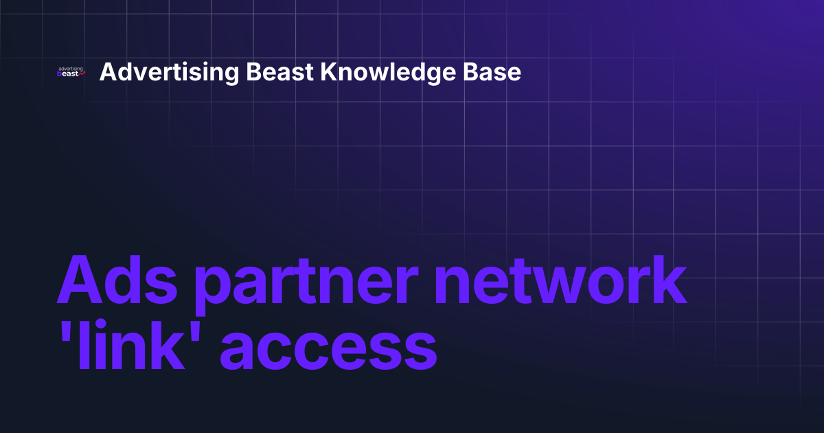 Ads partner network 'link' access | Advertising Beast Knowledge Base