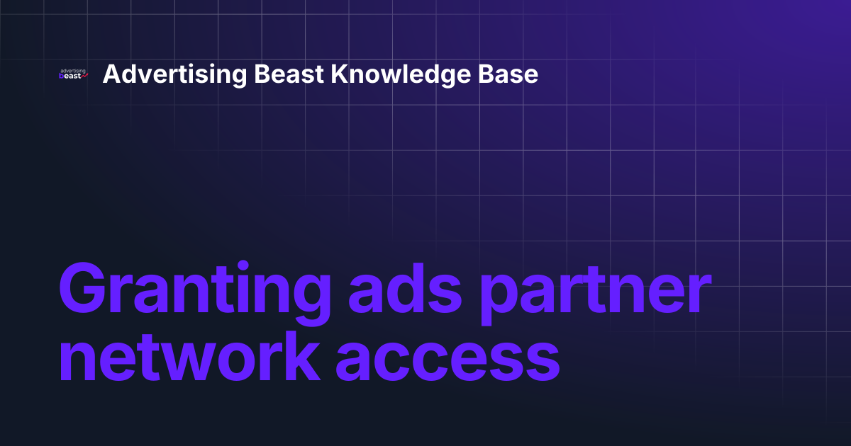 Granting ads partner network access | Advertising Beast Knowledge Base